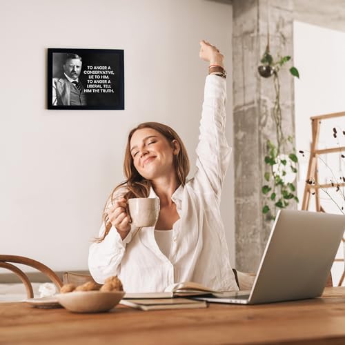 Teddy Roosevelt Quotes-"To Anger A Conservative, Lie to Him"-Inspirational Wall Art Sign-10 x 8" Political Poster Print-Ready to Frame. Motivational Home-Office-Classroom-Library Decor. Great Gift!
