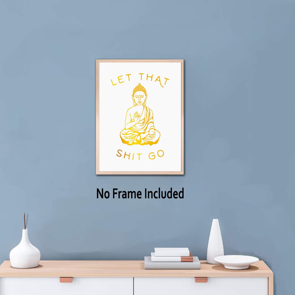 LHIUEM Funny Bathroom Art Let That Shit Go Gold Foil Art Print, Buddhist Inspirational Quote Wall art(12”×16”,Unframed), Buddha Funny Bathroom Zen Cardstock Poster for Bathroom Living Room Decor