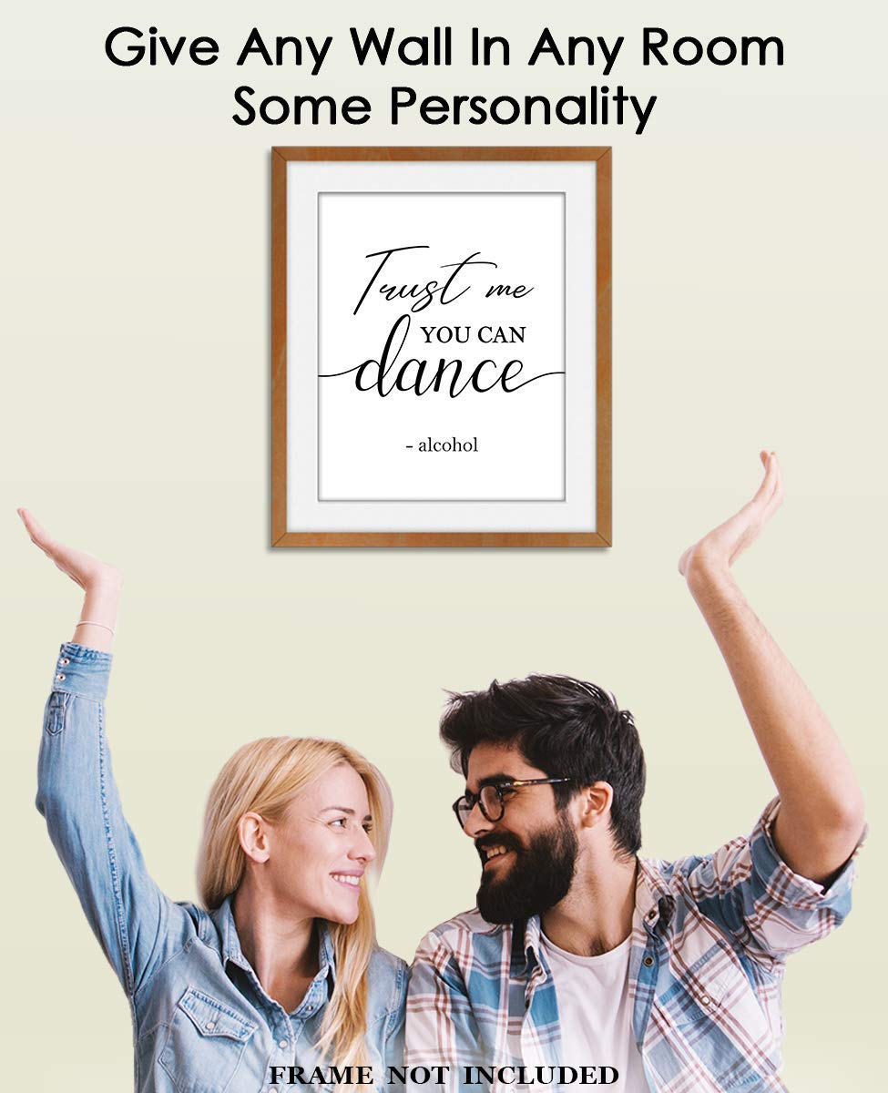 Trust Me You Can Dance, Alcohol Funny Typography Wall Art Decor Poster: Chic & Modern Prints for Home, Office, Classroom, Livingroom & Bedroom - Creative Housewarming Gift Idea | Unframed Posters 8x10