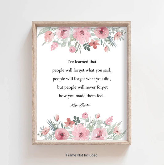 Maya Angelou Unframed Poster - Positive Quote Wall Art - Inspirational Wall Decor - "I've learned..." Floral Artwork UNFRAMED Print 8"X10"