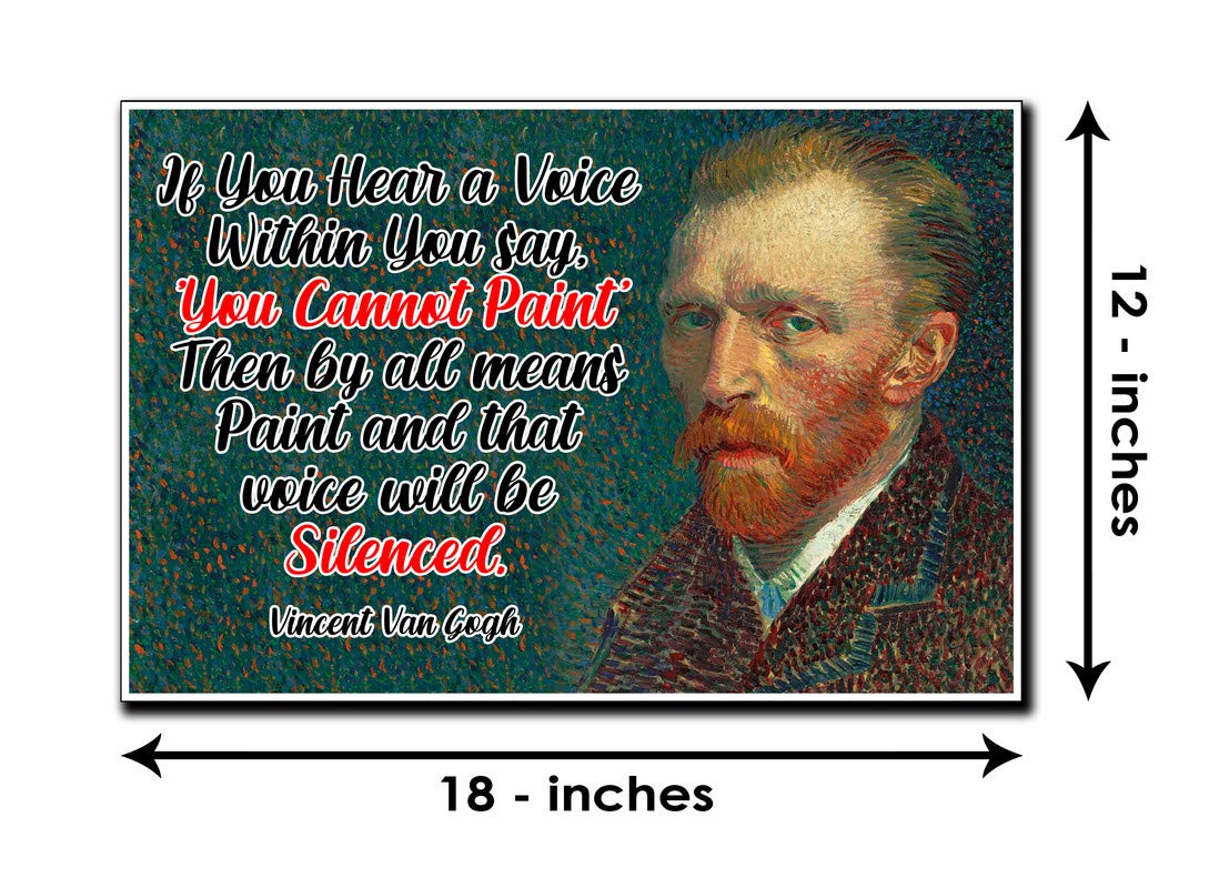 Vincent Van Gogh Poster Quote "If You Hear a Voice Within You Say 'You Can't Paint' Then Paint..." Motivational Educational Inspirational 12-Inches by 18-Inches Print Wall Art CAP00096