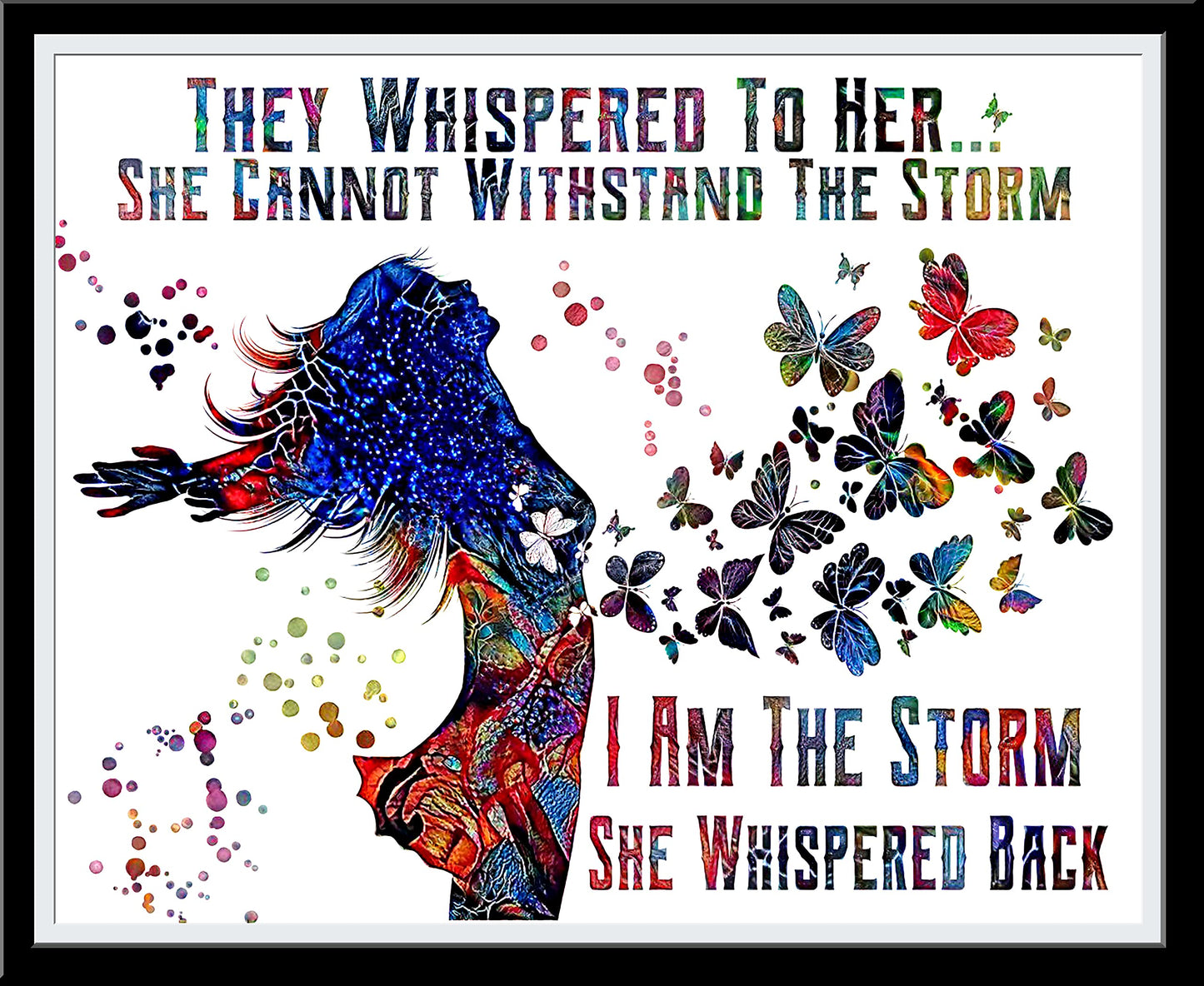 They whispered to her Wall Art She cannot withstand the storm I am the Storm Print Female Print She whispered back Poster