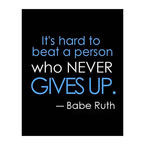 Babe Ruth Quotes- Hard To Beat The Person Who Never Gives Up- Motivanal Poster Print, Inspirational Typographic Wall Art For Home Decor, Office Decor, Locker Room & Gym Decor. Unframed- 8x10"