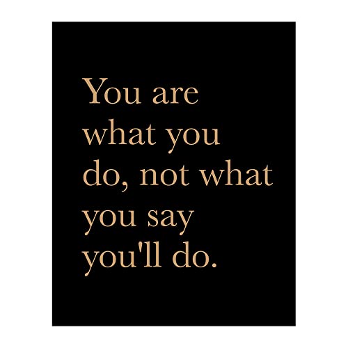 You Are What You Do-Not What You Say You'll Do Home Decor - Motivational Quotes Wall Art - Inspirational Typographic Poster Print - Perfect for Living Room, Office, Church Decor. Unframed - 10 x 8