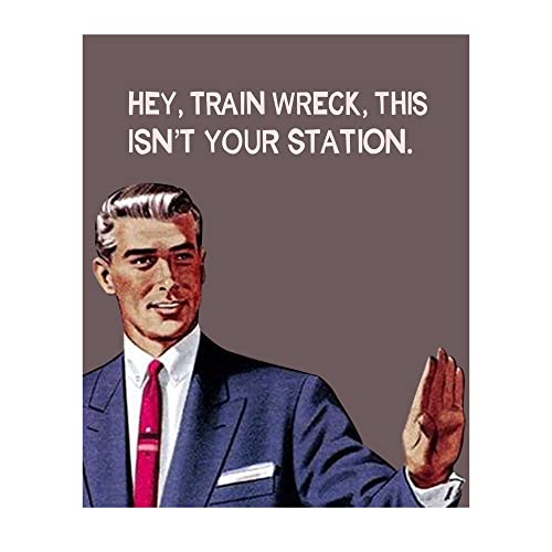 Hey, Train Wreck - Funny Wall Art, Sarcastic Typographic Wall Decor, Novelty Poster, Retro Wall Art Print, Ideal For Home Decor, Office Decor, Studio Decor, or Living Room Decor. Unframed - 8x10