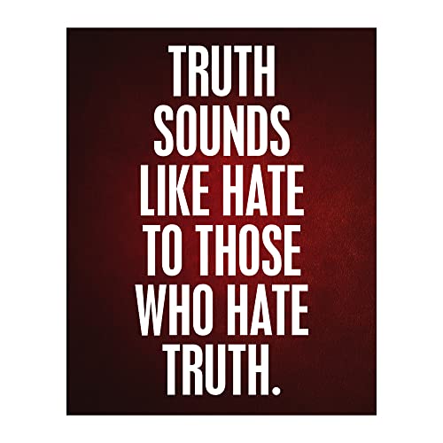 Truth Sounds Like Hate to Those Who Hate Truth - Patriotic Wall Art Poster - This Inspirational Wall Art Poster Is Ideal For Home Decor, Man Cave, School Decor, Boys Room Decor, Unframed - 8x10”