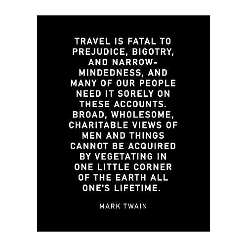 Mark Twain-"Travel Is Fatal to Prejudice, Bigotry, Narrow-Mindedness"-Motivational Quotes Wall Art-8 x 10" Typographic Poster Print-Ready to Frame. Inspirational Home-Office-Classroom-Cave Decor!