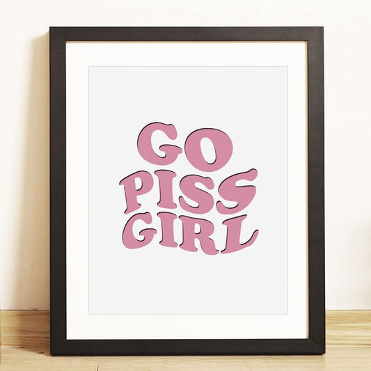 Go Piss Girl Art Print, Apartment Decor, Retro Poster, Girl Room Decor Ideas, Roommate Sign, College Apartment Decor, Funny Dorm Sign, 8x10 inch - UNFRAMED