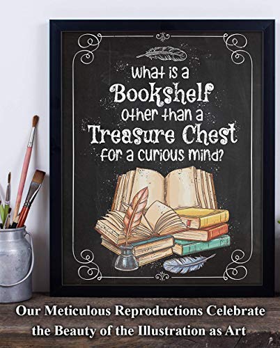 What is a Bookshelf Other Than a Treasure Chest for a Curious Mind - Great Bookshelf and Library Decor, Inspirational Poster, Unique Gift for Book Lovers, 11x14 Unframed Art Print Book Poster