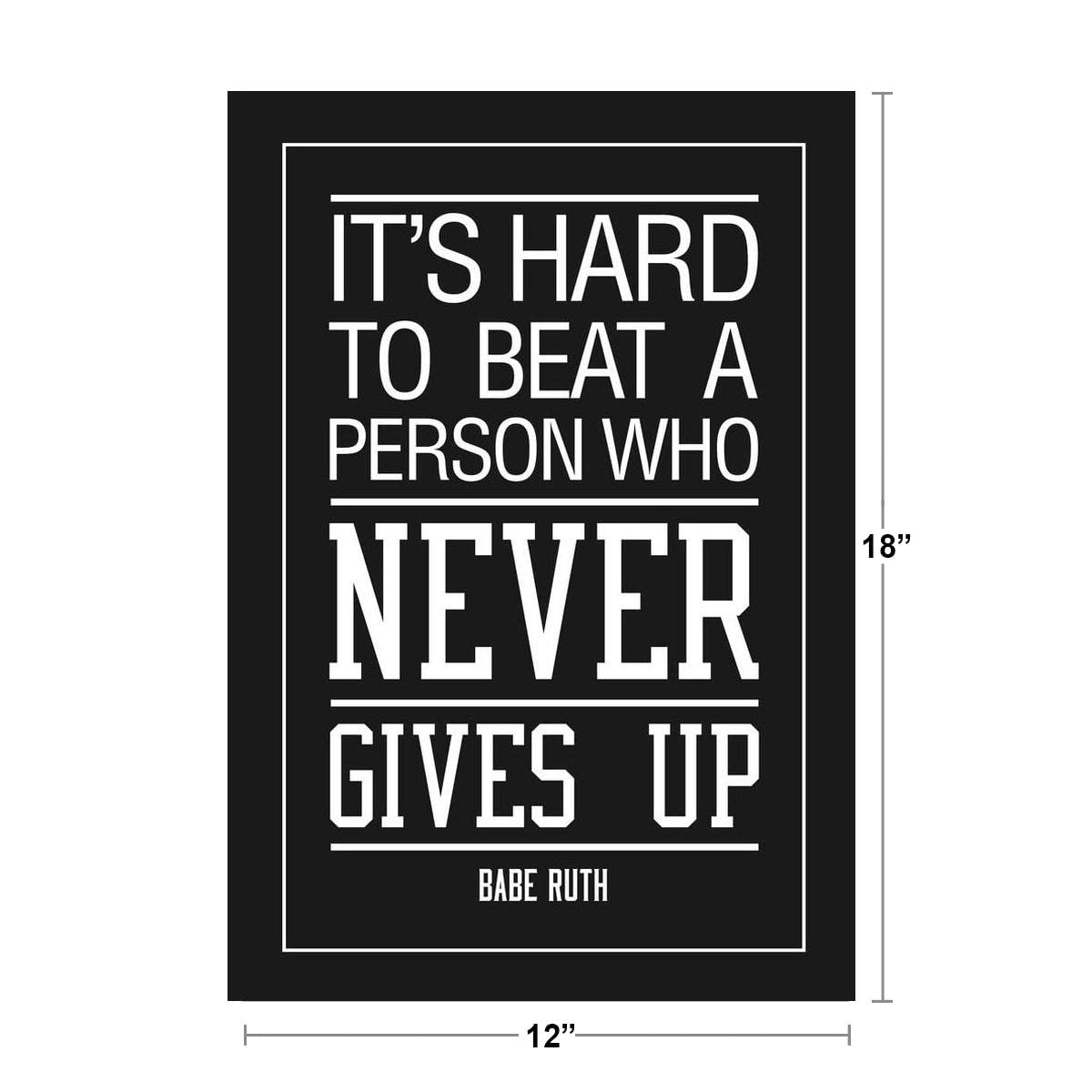 Babe Ruth Its Hard To Beat A Person Who Never Gives Up Sports Motivational Black Inspirational Teamwork Quote Inspire Quotation Positivity Support Motivate Cool Wall Decor Art Print Poster 12x18