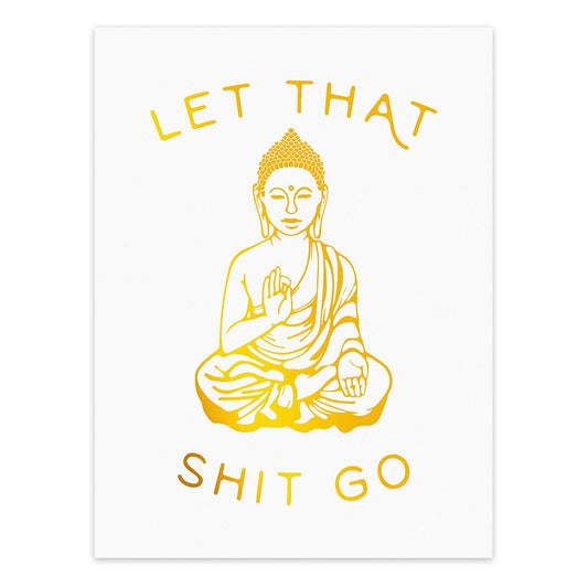 LHIUEM Funny Bathroom Art Let That Shit Go Gold Foil Art Print, Buddhist Inspirational Quote Wall art(12”×16”,Unframed), Buddha Funny Bathroom Zen Cardstock Poster for Bathroom Living Room Decor