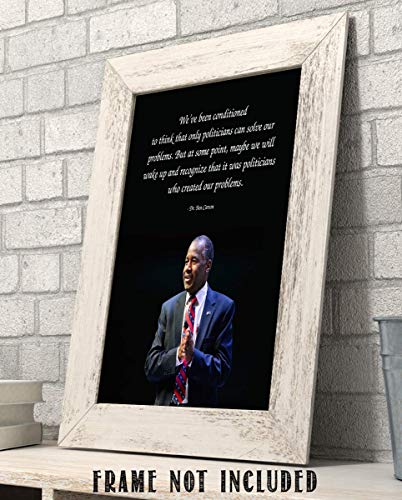 Ben Carson Quotes Wall Art - Politicians Created Our Problems-This Inspirational Wall Decor Poster Is An Ideal Wall Art For Home Decor, Bar, Man Cave, Office, and School Decor, Unframed - 8x10”