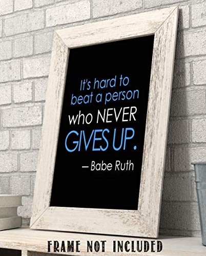 Babe Ruth Quotes- Hard To Beat The Person Who Never Gives Up- Motivanal Poster Print, Inspirational Typographic Wall Art For Home Decor, Office Decor, Locker Room & Gym Decor. Unframed- 8x10"