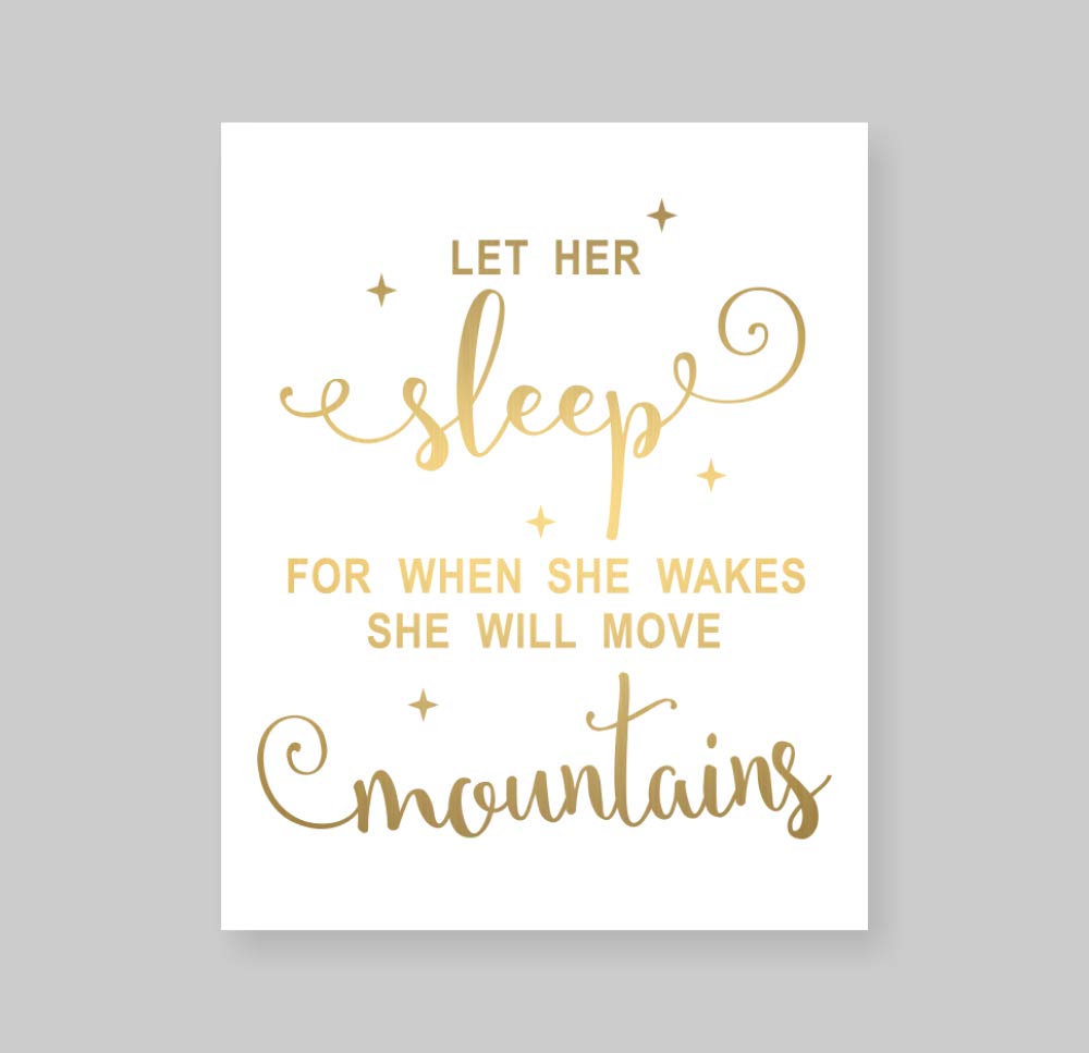 Susie Arts 8X10 Unframed Let Her Sleep for When She Wakes She Will Move Mountains Real Gold Foil Print Poster Nursery Decor Mother Daughter Girl Inspirational Wall Art V168