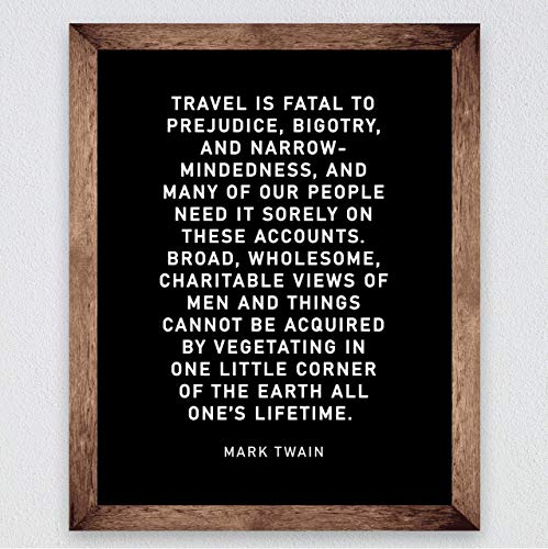 Mark Twain-"Travel Is Fatal to Prejudice, Bigotry, Narrow-Mindedness"-Motivational Quotes Wall Art-8 x 10" Typographic Poster Print-Ready to Frame. Inspirational Home-Office-Classroom-Cave Decor!
