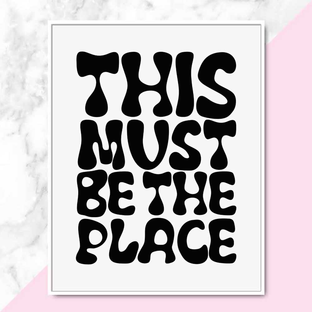 This Must Be The Place Print, Talking Heads, Black and White Poster, Scandinavian Print, Minimalist, Motivational Wall Art, Retro Typography Print, Unframed (8X10 INCH)