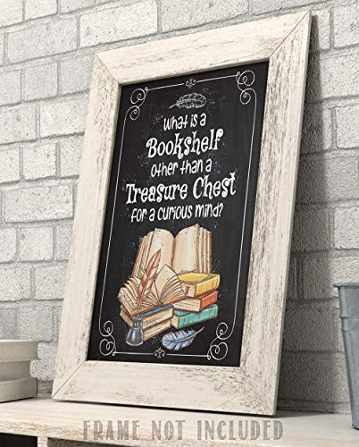 What is a Bookshelf Other Than a Treasure Chest for a Curious Mind - Great Bookshelf and Library Decor, Inspirational Poster, Unique Gift for Book Lovers, 11x14 Unframed Art Print Book Poster