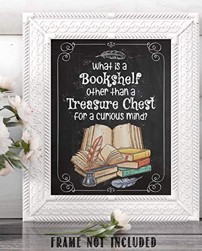 What is a Bookshelf Other Than a Treasure Chest for a Curious Mind - Great Bookshelf and Library Decor, Inspirational Poster, Unique Gift for Book Lovers, 11x14 Unframed Art Print Book Poster