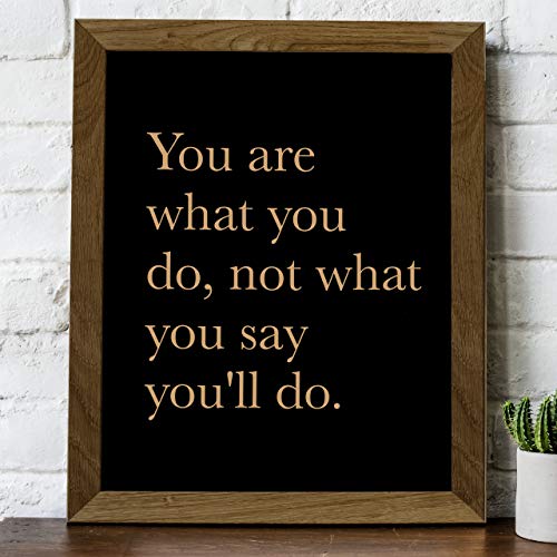 You Are What You Do-Not What You Say You'll Do Home Decor - Motivational Quotes Wall Art - Inspirational Typographic Poster Print - Perfect for Living Room, Office, Church Decor. Unframed - 10 x 8