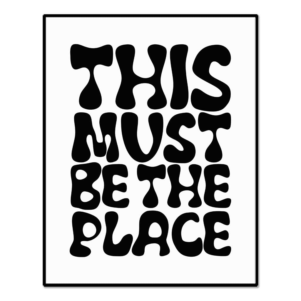 This Must Be The Place Print, Talking Heads, Black and White Poster, Scandinavian Print, Minimalist, Motivational Wall Art, Retro Typography Print, Unframed (8X10 INCH)