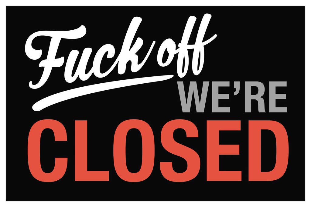 F Off Were Closed Sign Cool Wall Decor Art Print Poster 12x18