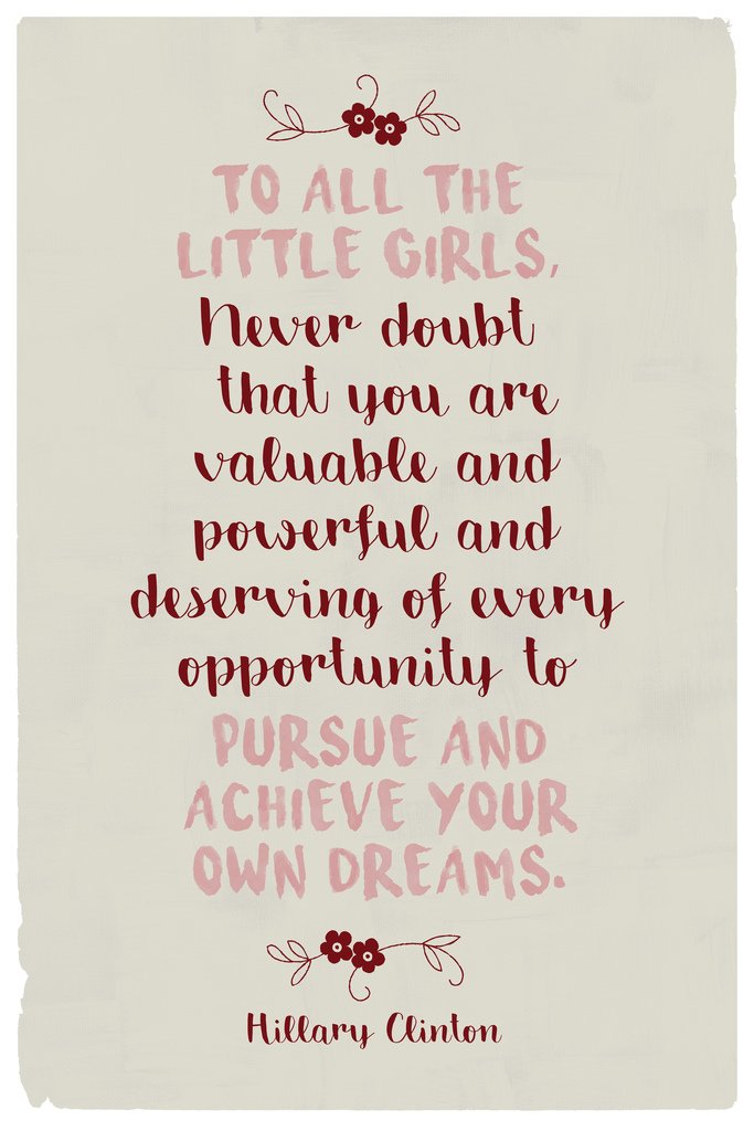 Hillary Clinton To All The Little Girls Quote Motivational Cool Wall Decor Art Print Poster 12x18