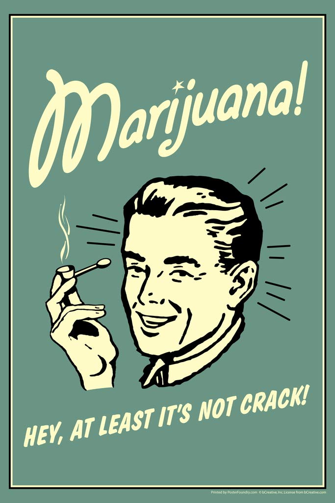 Marijuana! Hey At Least Its Not Crack Retro Humor Parody Funny Weed Cannabis Room Dope Gifts Guys Propaganda Smoking Stoner Reefer Stoned Sign Buds Pothead Cool Wall Decor Art Print Poster 12x18