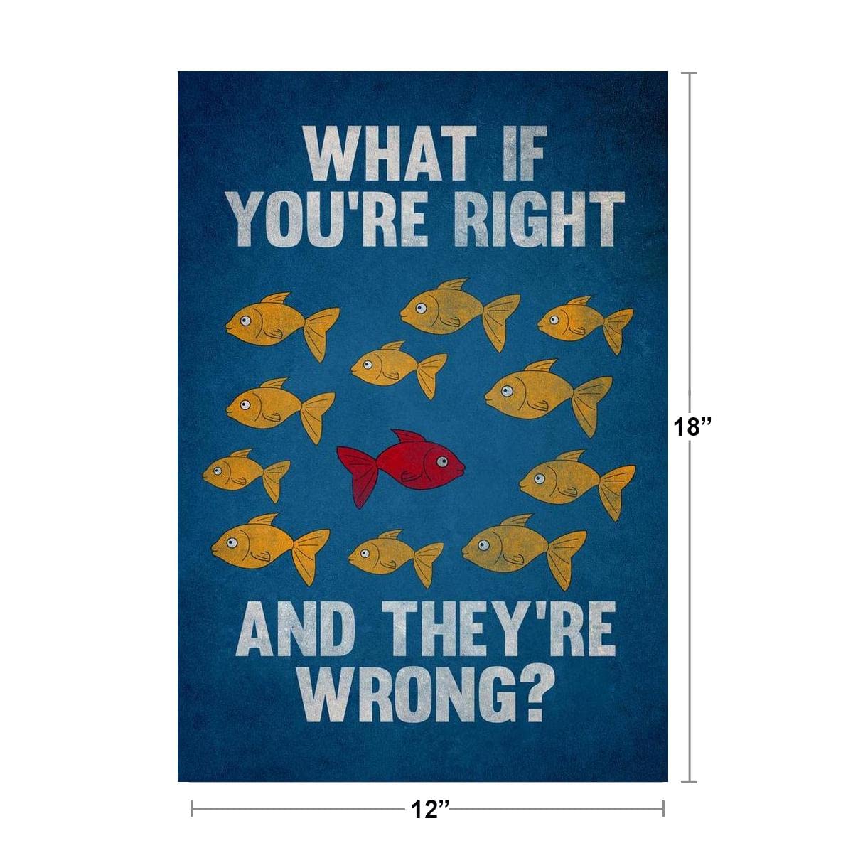 What If You Are Right They Are Wrong Movie Poster Spoof Motivational Inspirational Teamwork Quote Inspire Quotation Gratitude Positivity Support Motivate Cool Wall Decor Art Print Poster 12x18