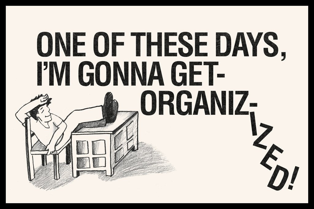 One Of These Days Im Gonna Get Organizized! Desk Retro Sign Humor Cool Wall Decor Art Print Poster 12x18