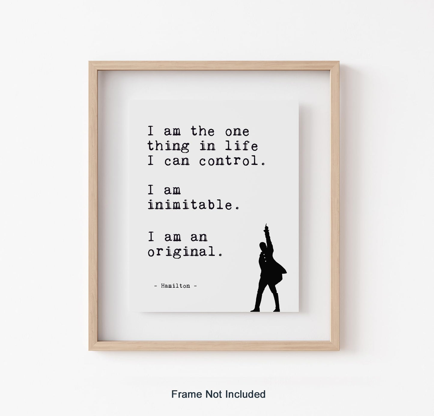 Positive Affirmations Wall Decor - Hamilton Musical Quote Wall Art - I Am the One Thing in Life I Can Control - Lin-Manuel Miranda Broadway Lyrics - Inspirational Poster - Unframed Print (8”x10”)