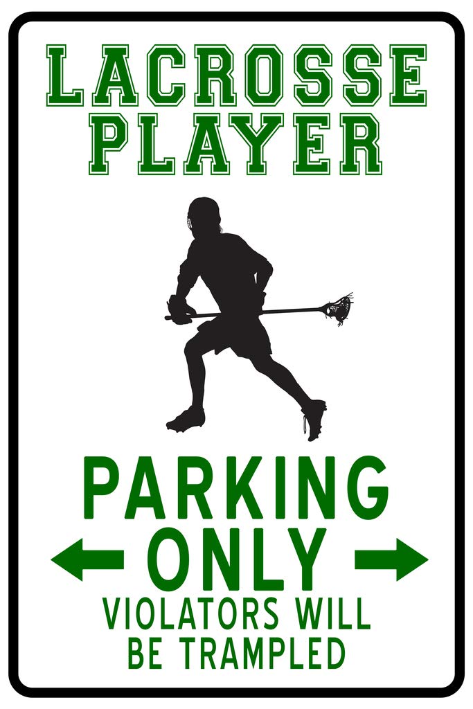 Lacrosse Player Parking Only Funny Violators Trampled Sports Athletics No Parking Sign Cool Wall Decor Art Print Poster 12x18