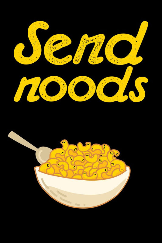 Send Noods Food Pun Noodles Pun Funny Cool Wall Decor Art Print Poster 12x18