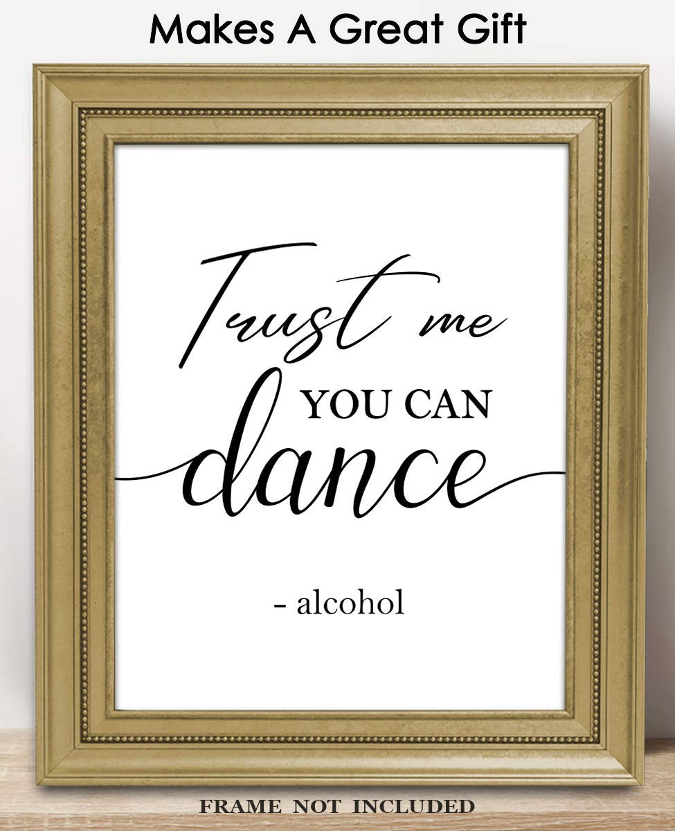 Trust Me You Can Dance, Alcohol Funny Typography Wall Art Decor Poster: Chic & Modern Prints for Home, Office, Classroom, Livingroom & Bedroom - Creative Housewarming Gift Idea | Unframed Posters 8x10