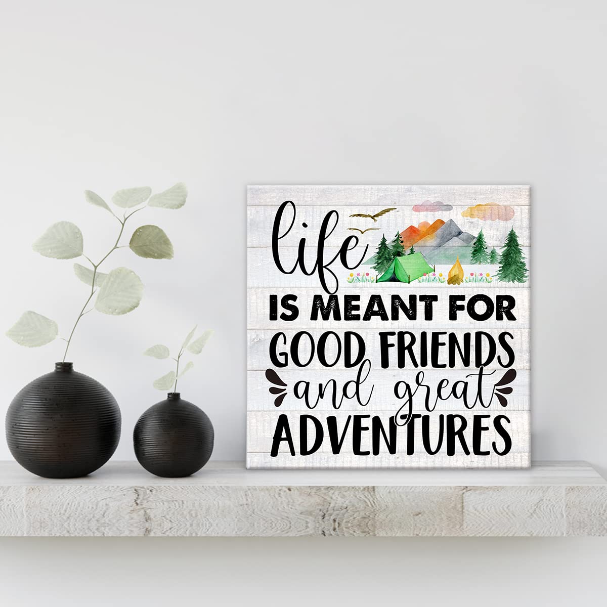 Life is Meant for Good Friends And Great Adventures Farmhouse Canvas Print Wall Art Decor Rustic Camping Sign Painting Poster Plaque Home Decoration (8 X 8 inch, Framed)