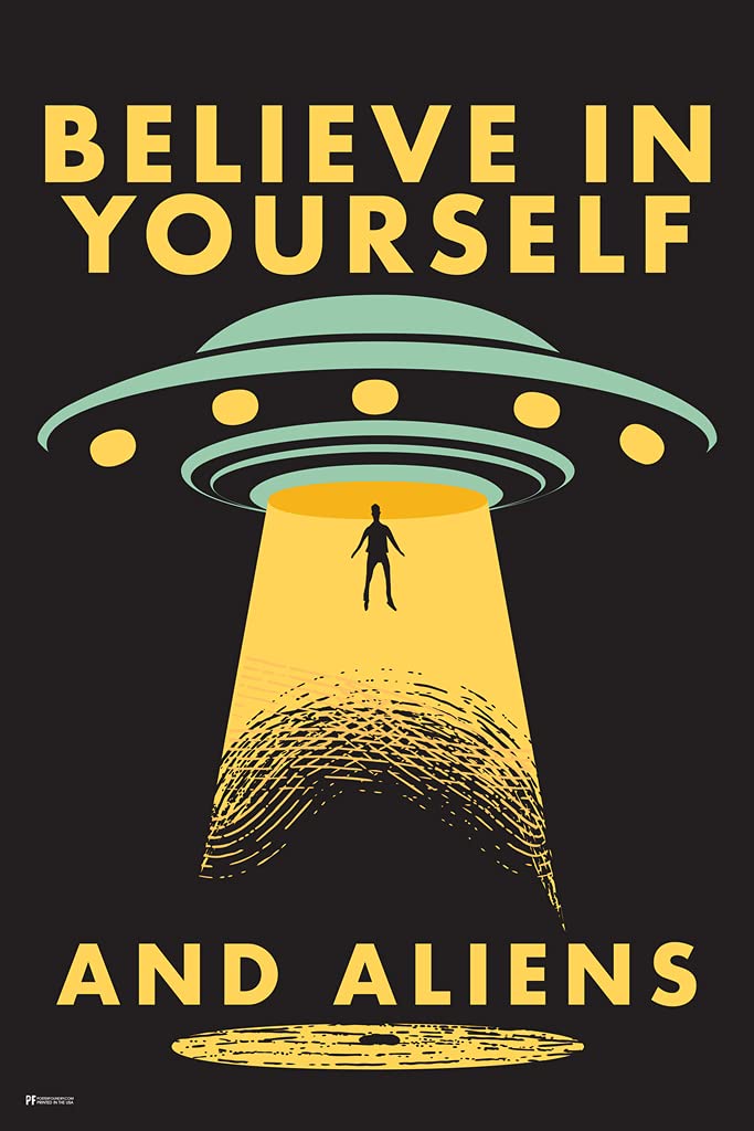 Believe In Yourself and Aliens Funny UFO Abduction I Want To Believe Science Fiction SciFi Room Decor Outer Space Ship Motivational Poster Cool Wall Decor Art Print Poster 12x18