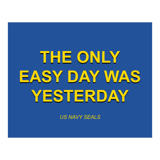 The Only Easy Day Was Yesterday - Patriotic Wall Art Poster, This Navy Seals Wall Decor Is An Ideal Inspirational Art For Home Decor, Bedroom Decor, Man Cave Room Decor or 4th Of July, Unframed - 10x8