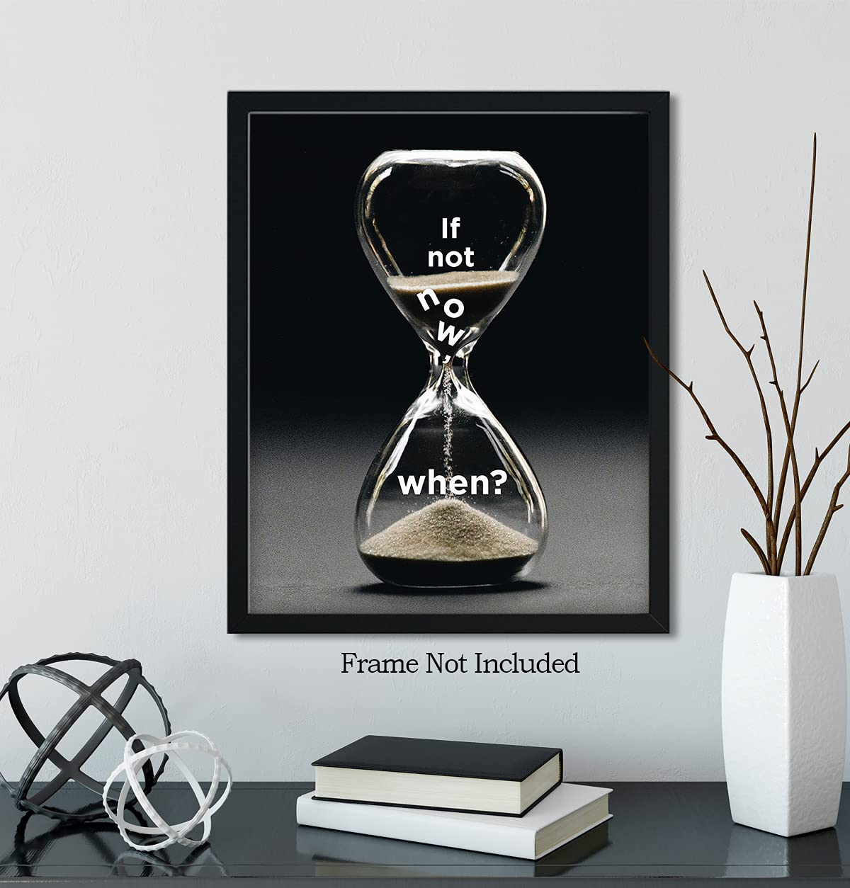 Govivo If Not Now, When? - Motivational Quote Wall Art Print - Wall Decor Print, Poster or Canvas for Office, Cubicle and Bedroom - Inspirational Wall Art for Women and Men - 8x10 unframed print