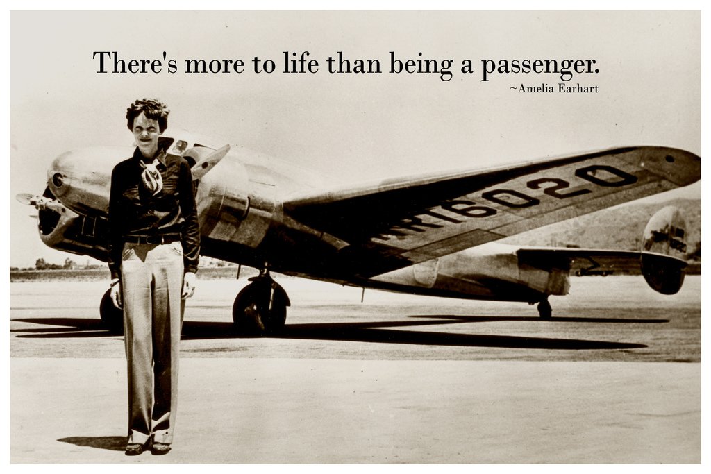 Theres More To Life Than Being A Passenger Amelia Earhart Famous Female Pilot Motivational Inspirational Quote Teamwork Inspire Quotation Gratitude Positivity Cool Wall Decor Art Print Poster 12x18