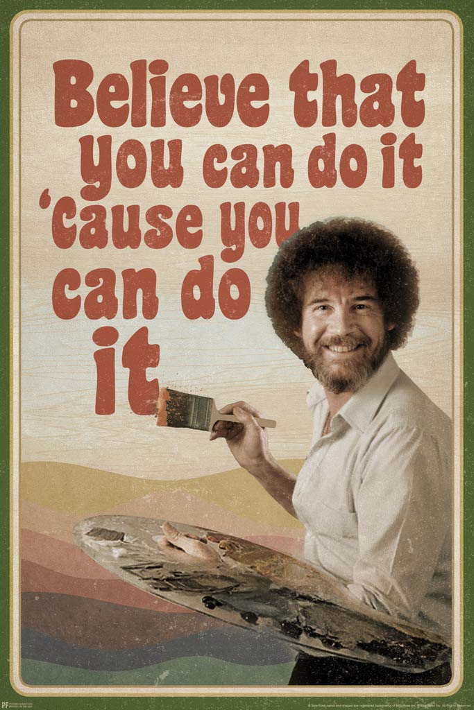 Bob Ross Believe That You Can Do It Cause You Can Do It Motivational Inspirational Quote Retro Cool Wall Decor Art Print Poster 12x18