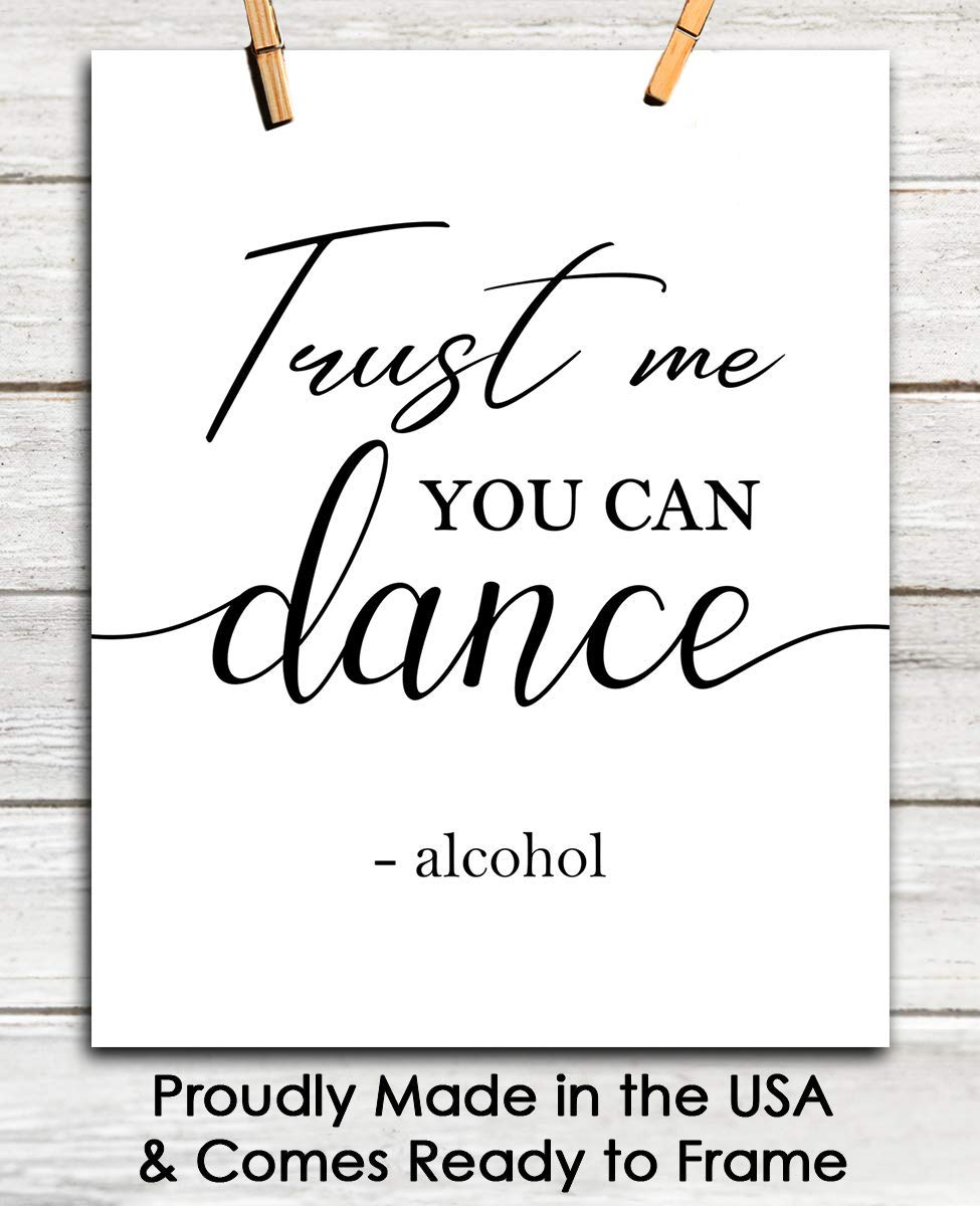 Trust Me You Can Dance, Alcohol Funny Typography Wall Art Decor Poster: Chic & Modern Prints for Home, Office, Classroom, Livingroom & Bedroom - Creative Housewarming Gift Idea | Unframed Posters 8x10