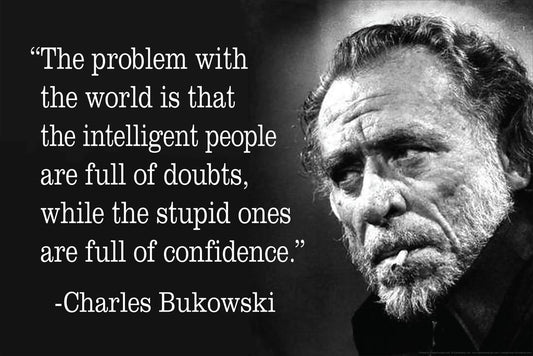 Charles Bukowski The Problem With The World Famous Motivational Inspirational Quote Cool Wall Decor Art Print Poster 12x18