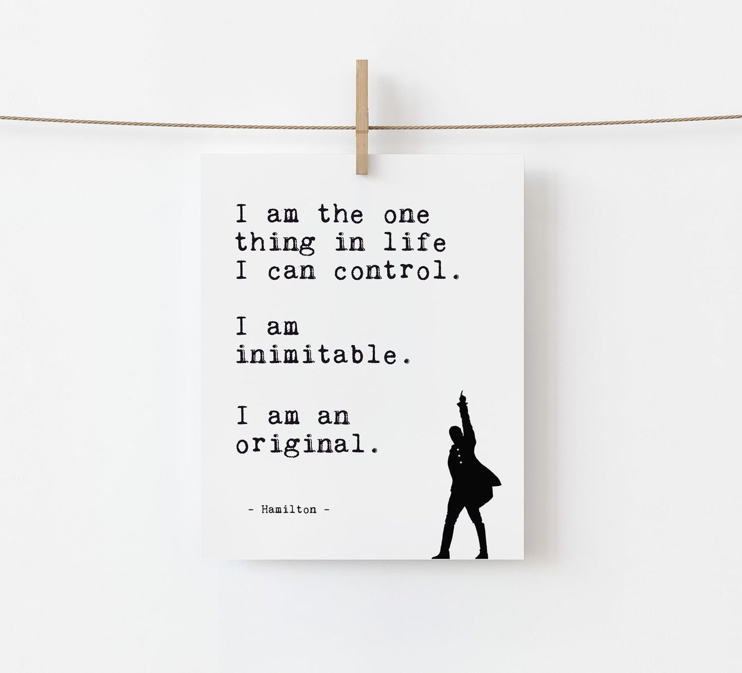 Positive Affirmations Wall Decor - Hamilton Musical Quote Wall Art - I Am the One Thing in Life I Can Control - Lin-Manuel Miranda Broadway Lyrics - Inspirational Poster - Unframed Print (8”x10”)