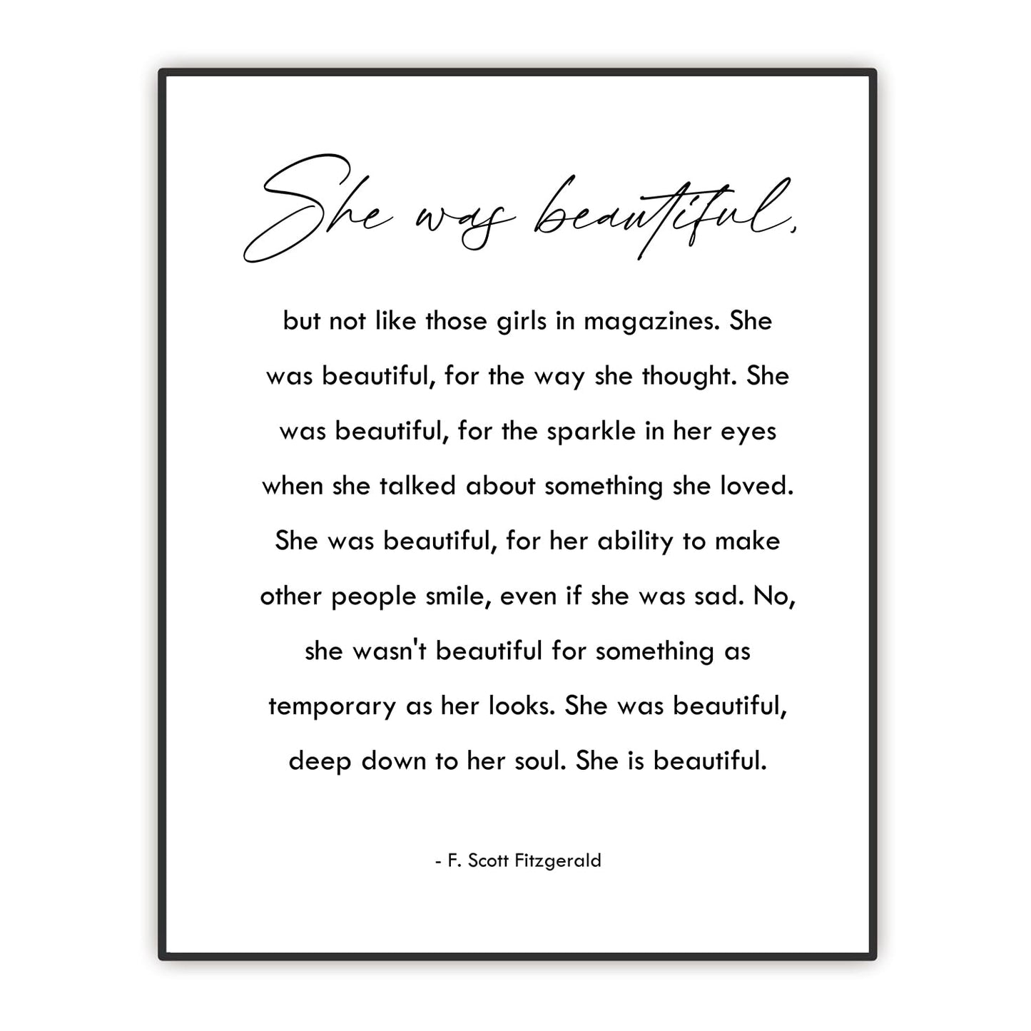 She Was Beautiful - F. Scott Fitzgerald Quote Wall Art - Encouragement Gift for Women Teen Girl Daughter Friends - Inspirational Poster- Minimalist Wall Décor - UNFRAMED PRINT (8"x10")