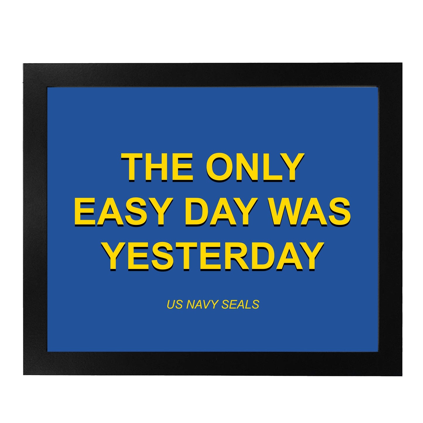 The Only Easy Day Was Yesterday - Patriotic Wall Art Poster, This Navy Seals Wall Decor Is An Ideal Inspirational Art For Home Decor, Bedroom Decor, Man Cave Room Decor or 4th Of July, Unframed - 10x8
