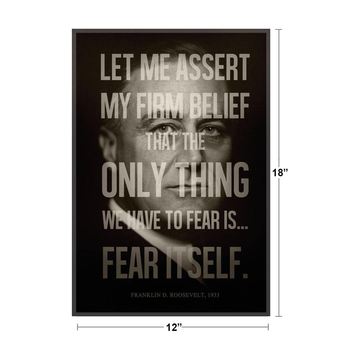 President Franklin D. Roosevelt Fear Itself Famous Motivational Inspirational Quote Modern Cool Wall Decor Art Print Poster 12x18