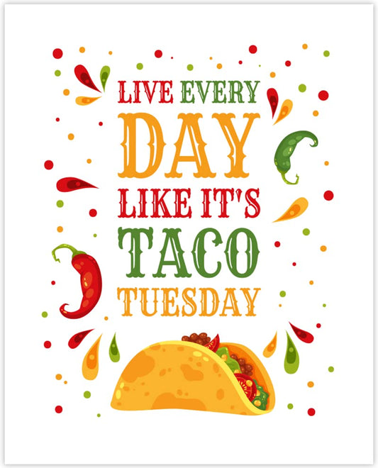 Restaurant Decor or Mexican Themed Room - Taco Poster Wall Art - Unframed 8x10 - Live Everyday Like It's Taco Tuesday - Picture Mexican Food for Kitchen - Print Decorations for Fast Food Bar Pub Shop