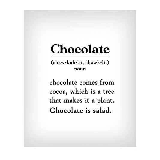 Chocolate Is Salad - Funny Wall Art Decor, Typographic Wall Art Print, Ideal For Home Decor, Restaurant Decor, Kitchen Decor & Cafe Decor. Great Novelty Gift For Chocolate Lovers.Unframed - 8x10