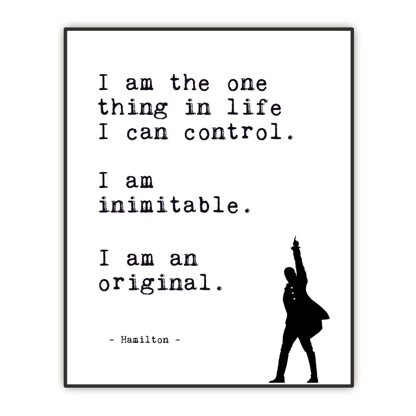 Positive Affirmations Wall Decor - Hamilton Musical Quote Wall Art - I Am the One Thing in Life I Can Control - Lin-Manuel Miranda Broadway Lyrics - Inspirational Poster - Unframed Print (8”x10”)
