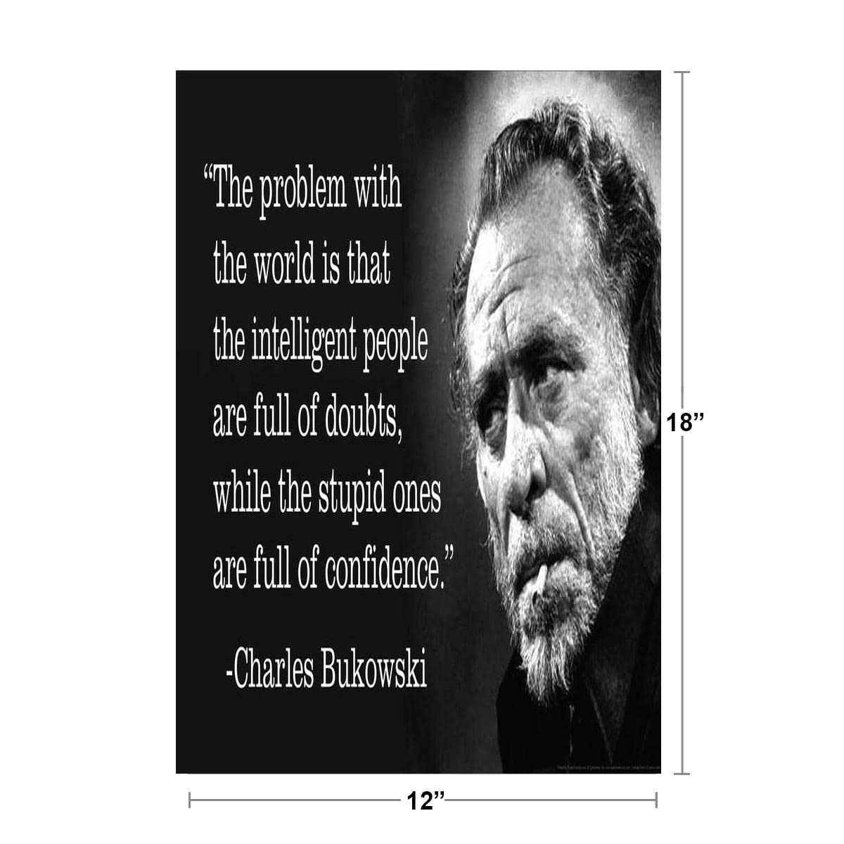 Charles Bukowski The Problem With The World Famous Motivational Inspirational Quote Cool Wall Decor Art Print Poster 12x18