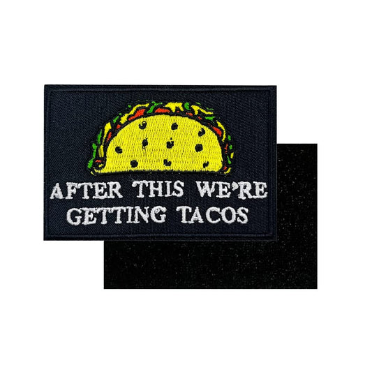 After This We're Getting Tacos Embroidered Hook and Loop Patch